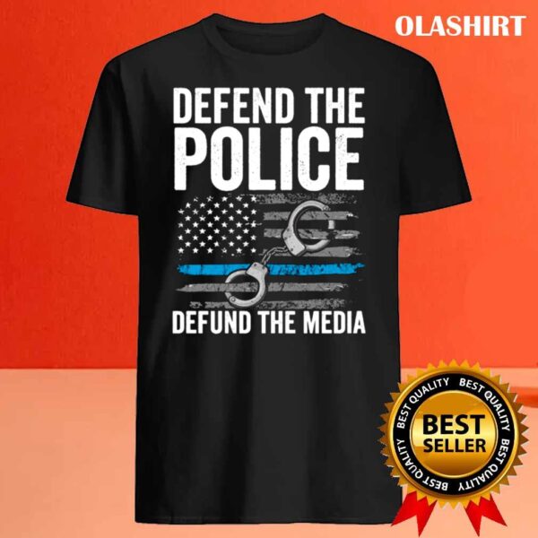 Defend the Police Defund the Media American Flag US shirt Best Sale