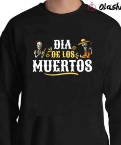Dia de los Muertos T Shirt Day of the Dead Gift Mariachi Skeleton Shirt Sweater Shirt