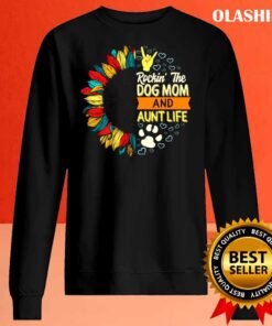 Dog Mom Aunt Life Shirt Rockin The Dog Mom And shirt Sweater Shirt