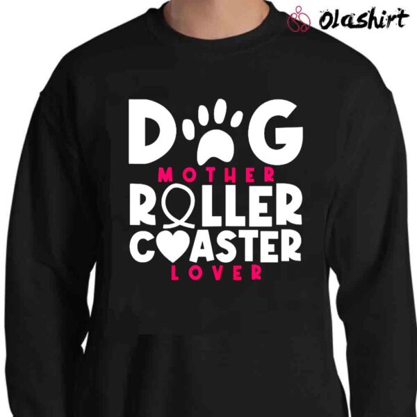 Dog Mother Roller Coaster Shirt Sweater Shirt