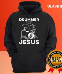 Drummer For Jesus Funny Christian Musician Worship Design T Shirt Hoodie shirt