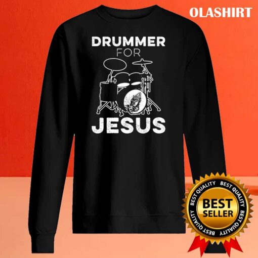 Drummer For Jesus Funny Christian Musician Worship Design T Shirt Sweater Shirt