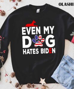 Even My Dog Hates Biden Anti President Dog Owner shirt trending shirt