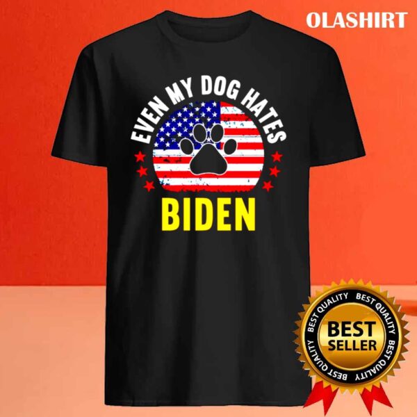 Even my dog hates Biden Funny Anti biden shirt Best Sale