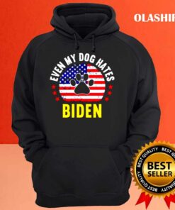 Even my dog hates Biden Funny Anti biden shirt Hoodie shirt