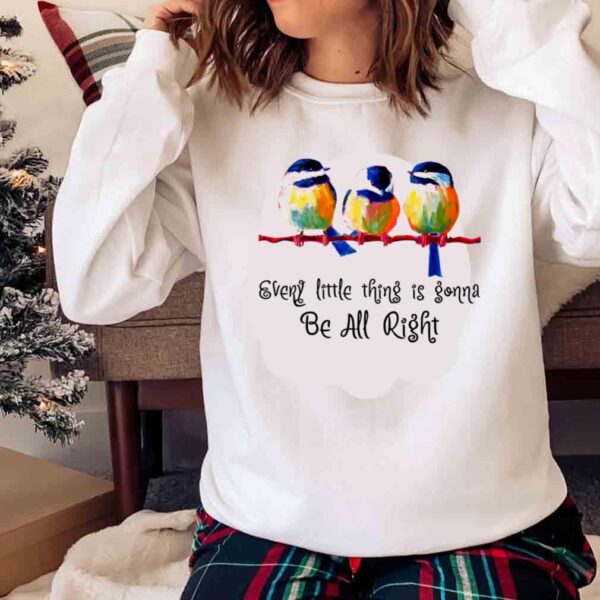 Every Little Thing Is Gonna Be All Right Birds Peace Tshirt Sweater shirt