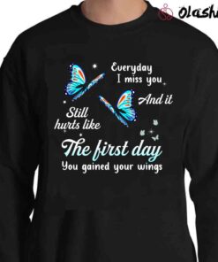 Everyday I Miss You And It Still Hurts Like The First Day Shirt Memorial Shirt Sweater Shirt