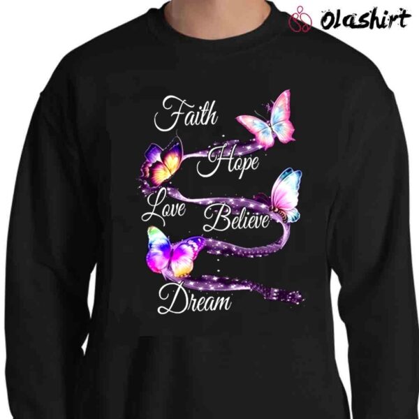 Faith Hope Love Believe Dream Colorful Butterflies Printed Casual T Shirt Sweater Shirt