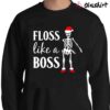 Floss Like A Boss Flossing Skeleton Christmas Shirt Sweater Shirt