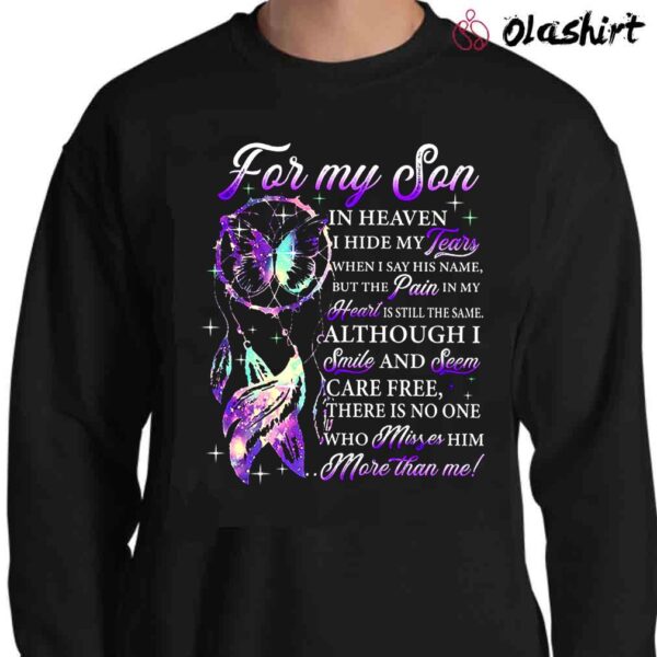 For My Son In Heaven I Hide My Tears When I Say His Name But The Pain In My Heart Is Still The Same Butterfly Sweater Shirt
