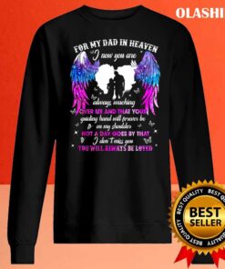 For my Dad in heaven T Shirt Sweater Shirt