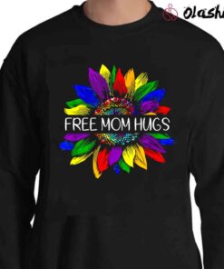 Free Mom Hugs Shirt Gay Pride Sweater Shirt