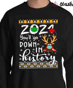 Funny Christmas 2021 Youll Go Down In History Ugly Sweater Shirt Sweater Shirt