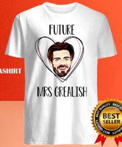 Future Mrs Grealish Soccer Lovers Shirt Best Sale