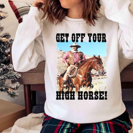 Get Off Your High Horse Western Cowboy Shirt Sweater Shirt