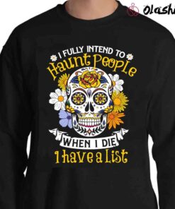 Halloween Adult Humor Sugar Skull Day Of Dead T Shirt Sweater Shirt