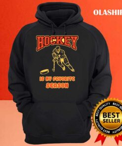 Hockey is My Favorite Season Funny Ice Hockey shirt Hoodie shirt