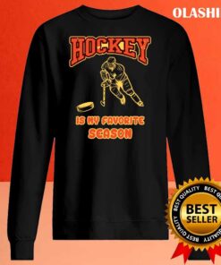 Hockey is My Favorite Season Funny Ice Hockey shirt Sweater Shirt