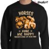 Horses Make Me Happy Humans Make My Head Hurt T Shirt Horses T Shirt Sweater Shirt