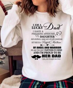 I Am A Lucky Dad I Have A Freaking Awesome Daughter shirt Sweater shirt