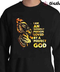 I Am An Imperfect Person Loved By A Perfect God Shirt Sweater Shirt