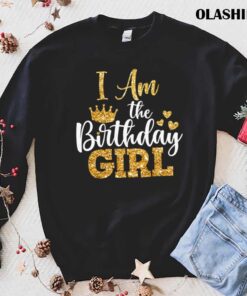 I Am the Birthday Girl shirt Birthday Girl shirt trending shirt