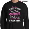 I Never Knew How Much Love My Heart Could Hold Till Someone Called Me Grandma shirt Sweater Shirt