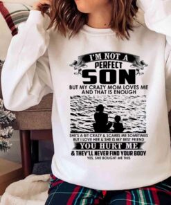 Im Not A Perfect Son Black Svg But My Crazy Mom Loves Me Mom Lovers Sweater shirt