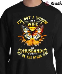 Im Not A Widow Im A Wife My Husband Awaits Me On The Other Side Shirt Sweater Shirt