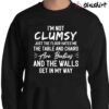 Im Not Clumsy Funny Sayings Sarcastic Shirt Sweater Shirt