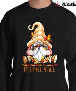 Its Fall Yall Shirt Cute Gnome Shirt Gnome Fall Shirt Pumpkin Falling Shirt Sweater Shirt