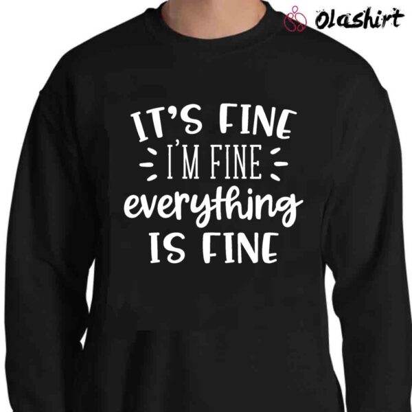 Its Fine Im Fine Everything is Fine Hoodie Introvert Tee Im Fine Sweater Shirt