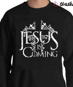 Jesus Is Coming T Shirt Christian Shirt Sweater Shirt