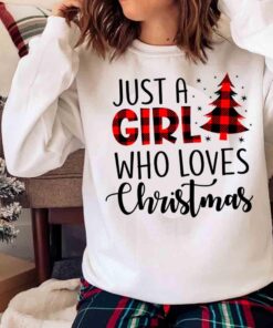Just A Girl Who Loves Christmas Shirt Love Christmas Shirt Sweater shirt