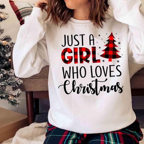 Just A Girl Who Loves Christmas Shirt Love Christmas Shirt Sweater shirt