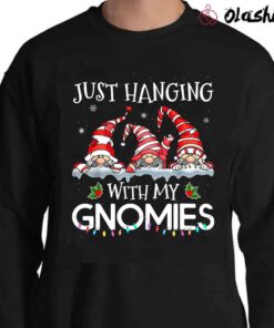 Just Hanging With My Gnomies Shirt Christmas With My Gnomies Cute Sweater Shirt