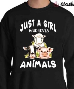 Just a Girl Who Loves Animals. Cow sheep pig shirt Sweater Shirt