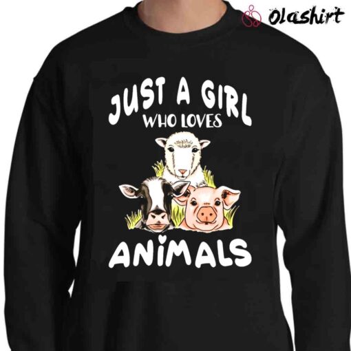 Just a Girl Who Loves Animals. Cow sheep pig shirt Sweater Shirt