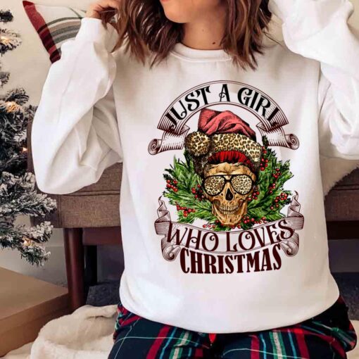 Just a Girl who loves Christmas Christmas Skull Sweater shirt