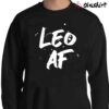 Leo AF Zodiac Sign Horoscope Birthday Cool Gift Sweater Shirt