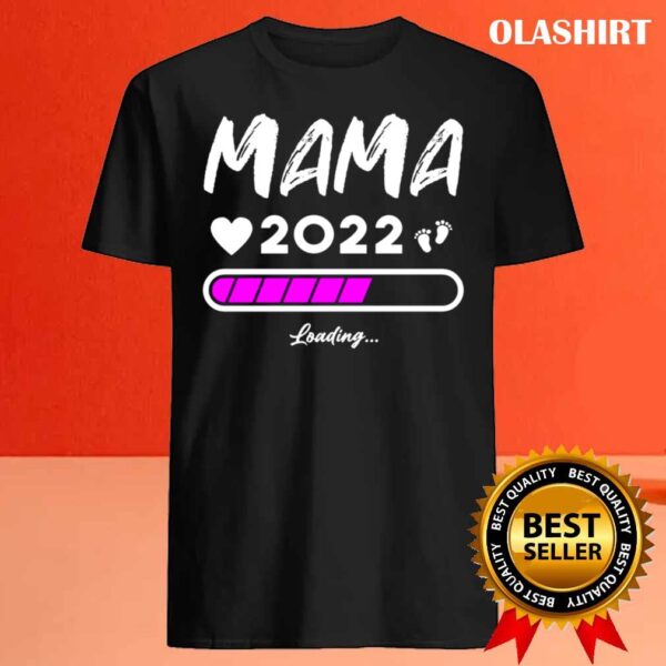 Mama 2022 Soon The Be Mum 2022 Loading shirt Best Sale