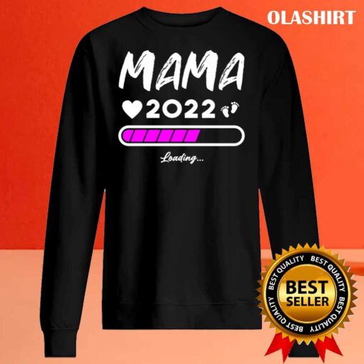 Mama 2022 Soon The Be Mum 2022 Loading shirt Sweater Shirt