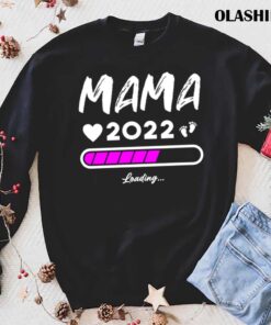 Mama 2022 Soon The Be Mum 2022 Loading shirt trending shirt