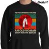 Never Underestimate An Old Woman With Native Blood Shirt Cherokee pride shirt Sweater Shirt