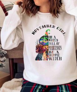 November Girl In A World Full Of Princesses Be A Hippie Witch Birthday Month Shirt Sweater shirt