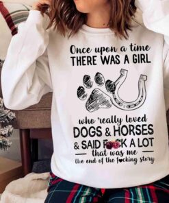 Once Upon A Time There Was A Girl Who Really Loved Dogs And Horses Sweater shirt