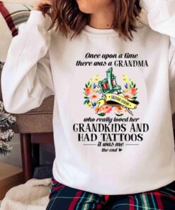 Once upon a time there was a Grandma Tattoos who really loved her Grandkids Tshirt Sweater shirt