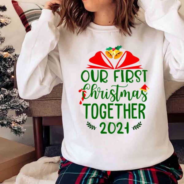 Our First Christmas Together 2021 Ornament Shirt Sweater Shirt