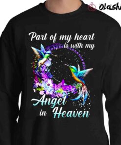 Part Of My Heart Is With My Angel In Heaven Floral Hummingbird Memorable T shirt Sweater Shirt