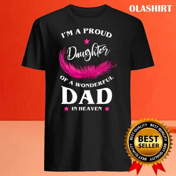 Proud Daughter of a dad in heaven shirt Best Sale
